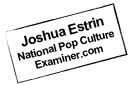 Joshua Estrin&#10;National Pop Culture Examiner.com